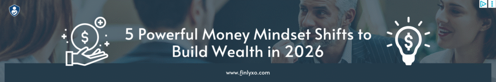 5 Powerful Money Mindset Shifts to Build Wealth in 2026